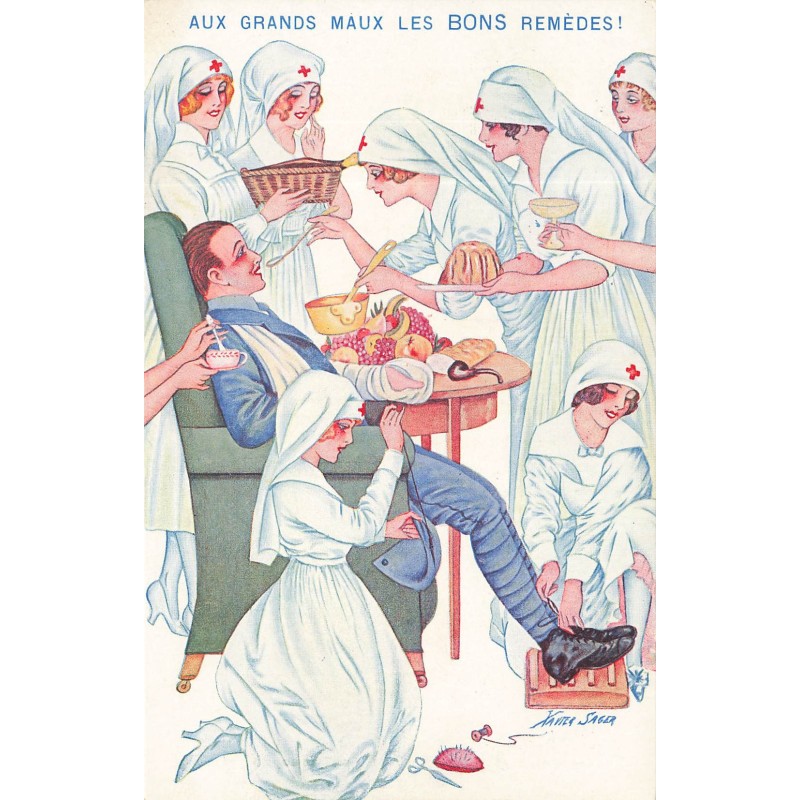 n°30058 - Illustrateur Xavier Sager - Aux grands maux les bons remèdes - Infirmières, soldat - Croix Rouge